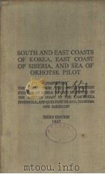SOUTH AND EAST COASTS OF KOREA EAST COAST OF SIBERIA AND SEA OF OKHOTSK PILOT THIRD EDITION 1937     PDF电子版封面     