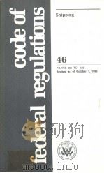 code of federal regulations Shipping 46 PARTS 90 TO 139 Revised as of October 1 1986     PDF电子版封面     