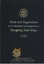 Rules and Regulations FOR THE CONSTRUCTION AND CLASSIFICATION OF Sea-going Steel Ships 1983  （ENGLIS   1983  PDF电子版封面     
