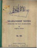 SEAMANSHIP NOTES （NOTES FOR THE M.O.T. EXAMINATIONS）     PDF电子版封面     