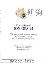 Proceedings of ION GPS-92 Fifth International Technical Meeting of the Satellite Division of The Ins（ PDF版）