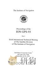 Proceedings of the ION GPS-93 Part Ⅰ Sixth International Technical Meeting of The Satellite Division     PDF电子版封面     