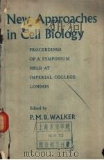 New Approaches in Cell Biology PROCEEDINGS OF A SYMPOSIUM HELD AT IMPERIAL COLLEGE LONDON fuly 1958     PDF电子版封面     