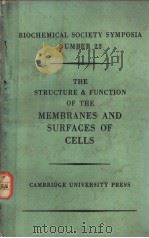 BIOCHEMICAL SOCIETY SYMPOSIA NUMBER 22 THE STRUCTURE AND FUNCTION OF THE MEMBRANES AND SURFACES OF C     PDF电子版封面     