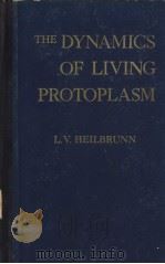 THE DYNAMICS OF LIVING PROTOPLASM     PDF电子版封面     