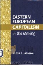 Eastern European Capitalism in the Making     PDF电子版封面  052181314X  ELENA A. IANKOVA 