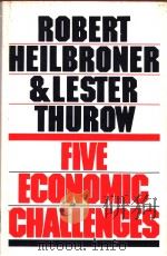 ROBERTL HEILBRONER & LETSERC.THUROW FIVE ECONOMIC CHALLENGES     PDF电子版封面     