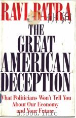 THE GREAT AMERICAN DECEPTION:what politicians won't tell you about our economy and your future（ PDF版）