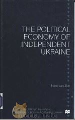 THE POLITICAL ECONOMY OF INDEPENDENT UKRAINE     PDF电子版封面  0333783018   