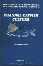 Developments in Aquaculture and Fisheries Science，VOLUME 15 CHANNEL CATFISH CULTURE     PDF电子版封面  0444425276   