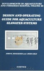 Developments in Aquaculture and Fisheries Science VOLUME 20 DESIGN AND OPERATING GUIDE FOR AQUACULTU     PDF电子版封面  0444871578   
