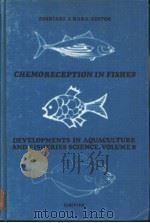 DEVELOPMENTS IN AQUACULTURE AND FISHERIES SCIENCE，VOLUME 8 CHEMORECEPTION IN FISHES     PDF电子版封面  0444420401   