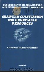 Developments in Aquaculture and Fisheries Science VOLUME 16 SEAWEED CULTIVATION FOR RENEWABLE RESOUR     PDF电子版封面  044442864X   
