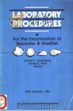 LABORATORY PROCEDURES FOR THE EXAMINATION OF SEAWATER AND SHELLFISH Fifth Edition     PDF电子版封面  0875531199   