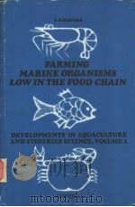 Developments in Aquaculture and Fisheries Science 1 FARMING MARINE ORGANISMS LOW IN THE FOOD CHAIN     PDF电子版封面  0444413324   