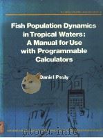 Fish Population Dynamics in Tropical Waters：A Manual for Use with Programmable Calculators     PDF电子版封面  9711022036   