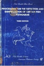 PROCEDURES FOR THE DETECTION AND IDENTIFICATION OF CERTAIN FISH PATHOGENS THIRD EDITION     PDF电子版封面  0913235385   