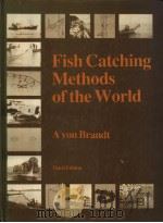 Fish Catching Methods of the World Andres von Brandt Third Edition     PDF电子版封面  0852381255   