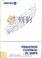 VIBRATION CONTROL IN SHIPS CHAPTER 9 ON THE USE OF GUIDELINES FOR EVALUATION OF VIBRATION     PDF电子版封面  8251500907   