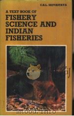A TEXT BOOK OF FISHERY SCIENCE AND INDIAN FISHERIES     PDF电子版封面     