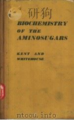 BIOCHEMISTRY OF THE AMINOSUGARS     PDF电子版封面     