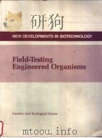 NEW DEVELOPMENTS IN BIOTECHNOLOGY Field-Testing Engineered Organisms：Genetic and Ecological Issues     PDF电子版封面     