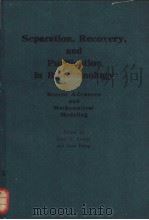 Separation，Recovery，and Purification in Biotechnology Recent Advances and Mathematical Modeling（ PDF版）