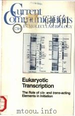 Current Communications IN MOLECULAR BIOLOGY Eukaryotic Transcription The Role of cis- and trans-acti     PDF电子版封面     