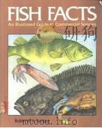 FISH FACTS AN ILLUSTRATED GUIDE TO COMMERCIAL SPECIES     PDF电子版封面  0442005431   