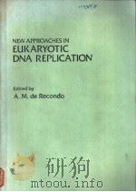 NEW APPROACHES IN EUKARYOTIC DNA REPLICATION     PDF电子版封面  0306411822   