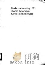Bioelectrochemistry Ⅲ Charge Separation Across Biomembranes     PDF电子版封面  030643606X   