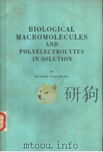 BIOLOGICAL MACROMOLECULES AND POLYELECTROL YTES IN SOLUTION     PDF电子版封面  0198546122   