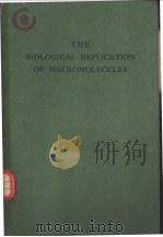 THE BIOLOGICAL REPLICATION OF MACROMOLECULES     PDF电子版封面     