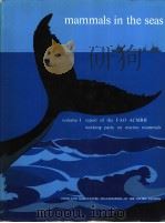 Mammals in the seas Volume Ⅰ Report of the FAO Advisory Committee on Marine Resources Research Worki     PDF电子版封面  9251005117   