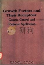 Growth Factors and Their Receptors：Genetic Control and Rational Application     PDF电子版封面  0845147013   