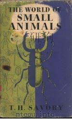 The World of Small Animals     PDF电子版封面    Theodore H.Savory 