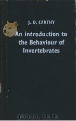 AN INTRODUCTION TO THE BEHAVIOUR OF INVERTEBRATES     PDF电子版封面    J.D.CARTHY 