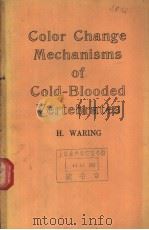 Color Change Mechanisms of Cold-Blooded Vertebrates     PDF电子版封面    H.WARING 