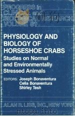 PHYSIOLOGY AND BIOLOGY OF HORSESHOE CRABS Studies on Normal and Environmentally Stressed Animals     PDF电子版封面  0845100815   