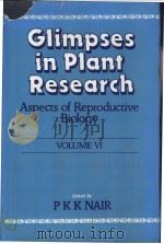 GLIMPSES IN PLANT RESEARCH VOLUME SIX ASPECTS OF REPRODUCTIVE BIOLOGY     PDF电子版封面  0706921321   