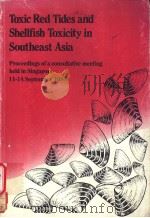 Toxic Red Tides and Shellfish Toxicity in Southeast Asia Proceedings of a Consultative meeting held     PDF电子版封面  997188061X  Editors：Alan W.White Masateru 