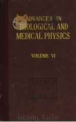 ADVANCES IN BIOLOGICAL AND MEDICAL PHYSICS VOLUME Ⅵ     PDF电子版封面     