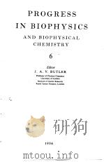 PROGRESS IN BIOPHYSICS AND BIOPHYSICAL CHEMISTRY 6     PDF电子版封面    Editors J.A.V.BUTLER 