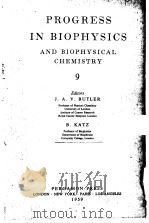 PROGRESS IN BIOPHYSICS AND BIOPHYSICAL CHEMISTRY 9     PDF电子版封面    Editors J.A.V.BUTLER 