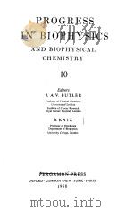 PROGRESS IN BIOPHYSICS AND BIOPHYSICAL CHEMISTRY 10     PDF电子版封面    Editors J.A.V.BUTLER 