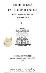 PROGRESS IN BIOPHYSICS AND BIOPHYSICAL CHEMISTRY 11     PDF电子版封面    Editors J.A.V.BUTLER 
