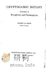 CRYPTOGAMIC BOTANY VOLUME Ⅱ Bryophytes and Pteridophytes     PDF电子版封面    GILBERT M.SMITH 