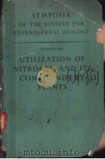 SYMPOSIA OF THE SOCIETY FOR EXPERIMENTAL BIOLOGY NUMBER 13 UTILIZATION OF NITROGEN AND ITS COMPOUNDS     PDF电子版封面     