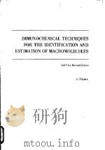IMMUNOCHEMICAL TECHNIQUES FOR THE IDENTIFICATION AND ESTIMATION OF MACROMOLECULES 2nd Fully Revised     PDF电子版封面  0444802452   