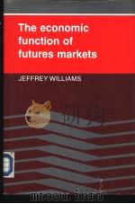 The economic function of futures markets     PDF电子版封面  0521265916  JEFFREY WILLIAMS 